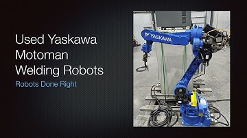 Used Yaskawa Motoman Welding Robots - Robots Done Right