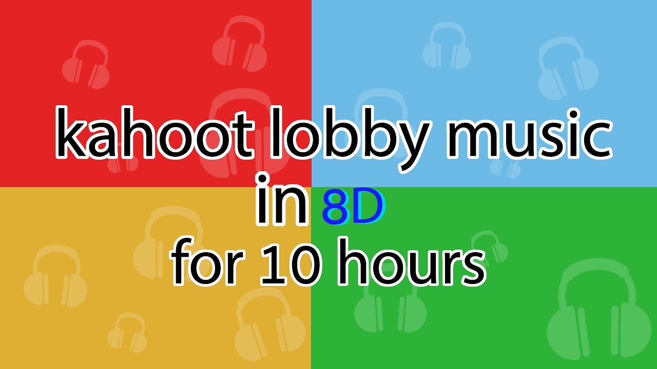 Kahoot lobby music in 🎧8d🎧 for 10 hours YouTube