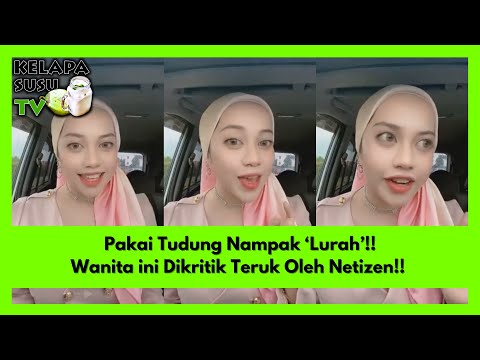 Pakai Tudung Nampak ‘Lurah’!! Wanita ini Dikritik Teruk Oleh Netizen!!