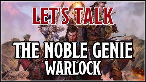 The Noble Genie Warlock - D&D Unearthed Arcana 2020 - Discussions and Dragons