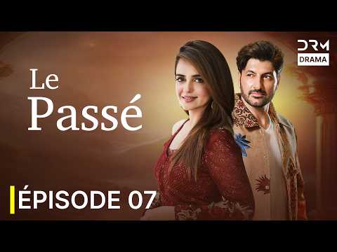 Le Passé | Série Dramatique | Épisode 7 | Secrets, Destin & Émotions | C2J1I
