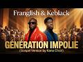 Franglish Ft Keblack Génération Impolie Gospel Version