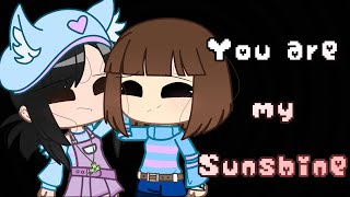 You are my sunshine//gcmv[undertale]