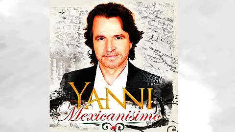 YANNI -  Mexicanisimo (Full Album)