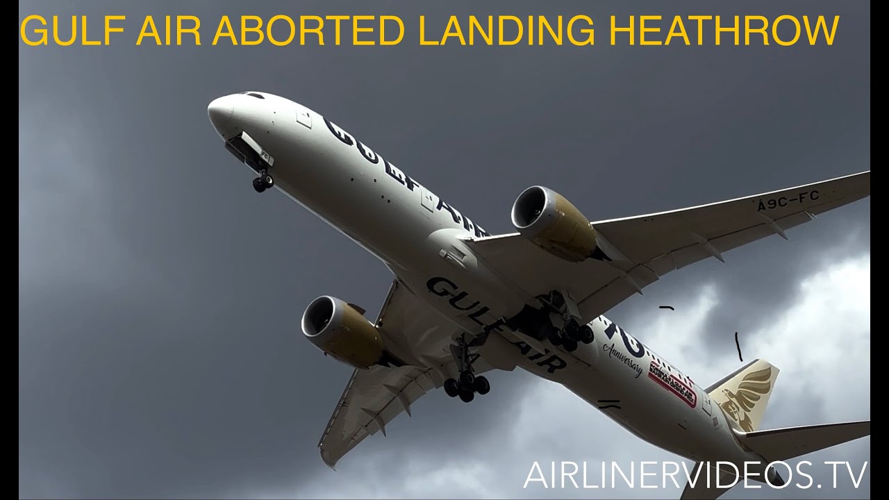 Aborted Landing Heathrow Gulf Air Boeing 787