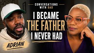 I Became the Father I Never Had | Conversations with Dad | Adrian