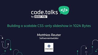 code.talks 2017 - Building a scalable CSS-only slideshow in 1024 Bytes (Matthias Reuter) Profile