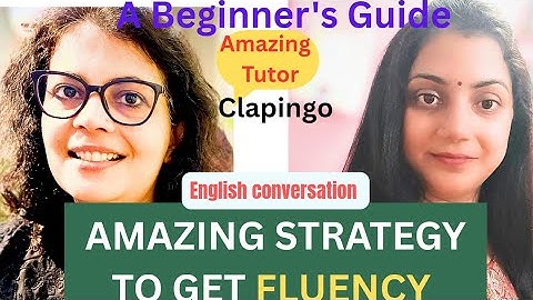 Best strategy for fluent English:A Beginners Guide: Amazing clapingo tutor#english #maitreyienglish