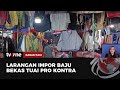 Dua Sisi Mata Pisau Larangan Impor Baju Bekas | Kabar Pagi tvOne