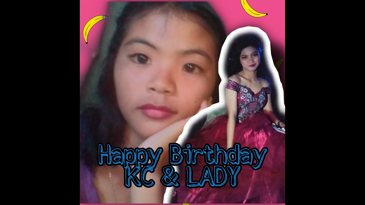 HAPPY BIRTHDAY KC & LADY TK - YouTube