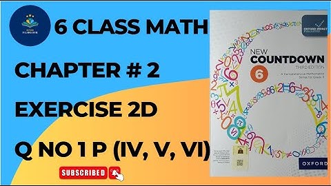 Class 6 Math Exercise 2D Question 1(iv, v, vi) | Countdown Book 6 3rd addition
