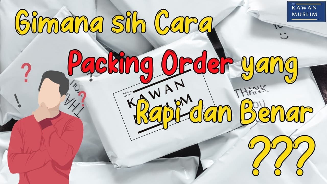 Cara Packing Orderan Yang Rapi dan Benar dari Kawan Muslim