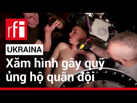 Video Xăm hình gây quỹ ủng hộ quân đội Ukraina • RFI - youtube