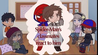 Peter Parker’s [Spider-Man’s] classmates react to him! || MARVEL || Tom Holland’s Spider-Man
