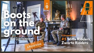 PODCAST #05 Gijs Tuinman & Marco Kroon | BOOTS on the GROUND | Witte Ridders, Zwarte Ridders