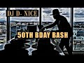 DJ D- NICE | 50th BIRTHDAY BASH |CLUB QUARANTINE