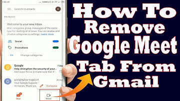 How to Remove Google Meet Tab From Gmail App in Mobile Phone | Google Meet Ko Gmail Se Kaise Hataye