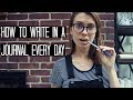 How to Journal Every Day (+journaling pep talk!)