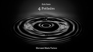 Erik Satie - 4 Préludes - Giovanni Maria Varisco