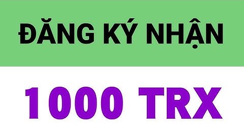 web ngon đăng ký nhận 800trx rút tiền mỗi ngày quá uy tín