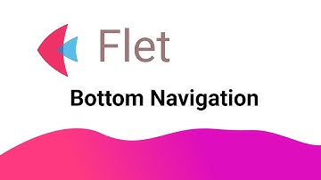 Flet Tutorial - Bottom Navigation Bar