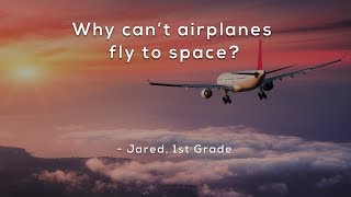 Why can't airplanes fly to space?