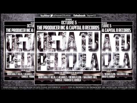 Montana Ft Ñejo, J Alvarez, Ñengo Flow, Maximus Wel, Chris G Y Franco_ Deja Tu Pelicula