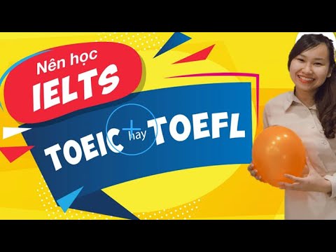 HỌC TOEIC hay HỌC IELTS????? - youtube