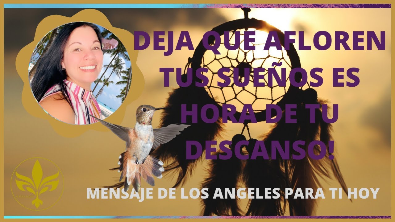 ⚜🧘‍♀️💫MENSAJE DE LOS ANGELES PARA TI HOY- 🦉DEJA QUE AFLOREN TUS SUEÑOS📢 ...
