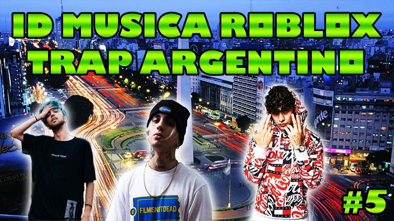 Id Musica Roblox Trap Argentino 5 Youtube - id musica roblox trap argentino 2 by laurokg