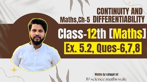 Class-12 Ex-5.2, Q6,7,8(Continuity And Differentiability) NCERT Maths | Class12, 5.2 Introduction