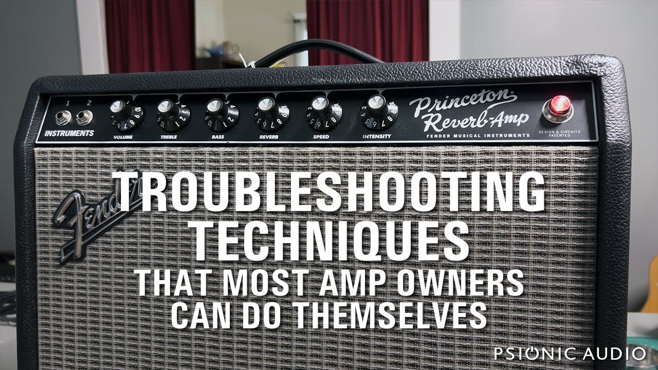 Troubleshooting Techniques That Most Amp Owners Can Do Themselves