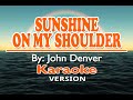 Sunshine on my shoulder  john denver  karaoke version 