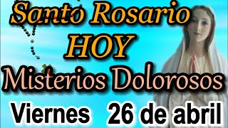 Santo Rosario de HOY Viernes 26 de abril 2024 ✝️⛪Misterios Dolorosos, Rosario a la Virgen María✝️⛪