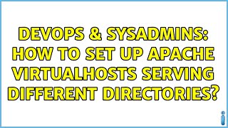 Celebrity DevOps & SysAdmins: How to set up apache virtualhosts serving different directories? Wealth