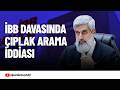 İBB Davasında Fatoş Pınar Türkerden Çıplak Arama İddiası | Alparslan Kuytul Hocaefendi