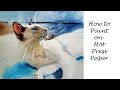 How to Paint on hot press watercolor paper - 4 Beginners - Lilac Point Siamese Cat Tutorial