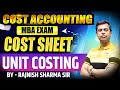 Cost Sheet | Unit Costing | Output Costing | Cost Accounting | Accounting for Mangers | Rajnish Sir