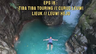 TIBA - TIBA TOURING // CURUG LEUWI LIEUK // LEUWI HEJO