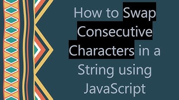 How to Swap Consecutive Characters in a String using JavaScript
