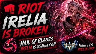 RIOT BROKE IRELIA! HAIL OF BLADES IRELIA IS COMPLETELY BROKEN