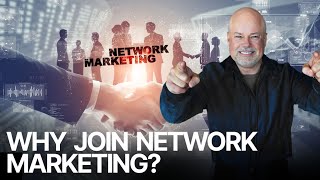 Why Join Network Marketing?