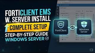 How to Install FortiClient EMS on Windows Server | Step-by-Step Complete Setup