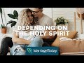Depending on the Holy Spirit | Marriage Today | Jimmy Evans