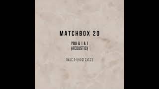 Watch Matchbox 20 You And I  I video