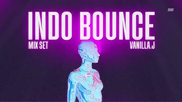 INDO BOUNCE  Whisnu Santika, Adnan Veron, hbrp, NAUV, LENN⎥DJ SET⎥By Vanilla.J⎥JillLi