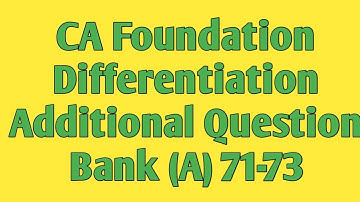 CA Foundation | Differential Calculus | Differentiation | Additional Question Bank (A) 71-73 | Maths
