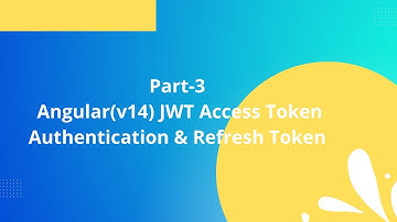Part-3 | Angular(v14) JWT Access Token Authentication & Refresh Token