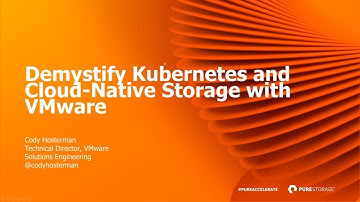 Demystify Kubernetes and Cloud Native Storage with VMware