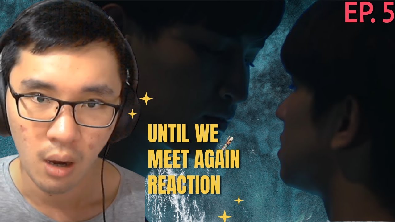 Until We Meet Again Episode 5 Reaction - YouTube